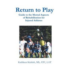 Return to Play: Guide to the Mental Aspects of Rehabilitation for Injured Athletes Paperback, Abbott Press