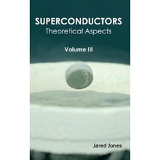 Superconductors: Volume III (Theoretical Aspects) Hardcover, NY Research Press
