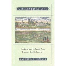 A Blessed Shore: England and Bohemia from Chaucer to Shakespeare Hardcover, Cornell University Press