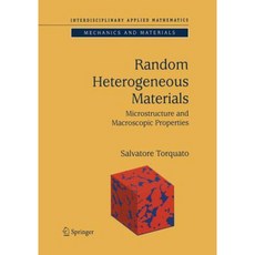 Random Heterogeneous Materials: Microstructure and Macroscopic Properties Paperback, Springer
