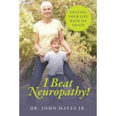 I Beat Neuropathy! Getting Your Life Back on Track Paperback, Outskirts Press