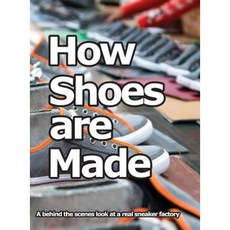 How Shoes Are Made: A Behind the Scenes Look at a Real Sneaker Factory Hardcover, Wade Motawi