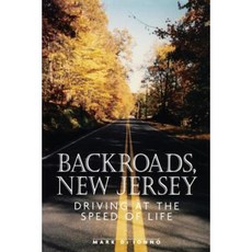 Backroads New Jersey: Driving at the Speed of Life Paperback, Rutgers University Press
