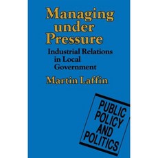 Managing Under Pressure: Industrial Relations in Local Government Paperback, Palgrave MacMillan