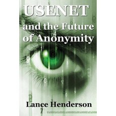 Usenet & the Future of Anonymity Paperback, Createspace