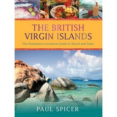 The British Virgin Islands: The Hometown Lowdown Guide to Travel and Taste Paperback, iUniverse