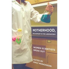 Motherhood the Elephant in the Laboratory: Women Scientists Speak Out Hardcover, ILR Press