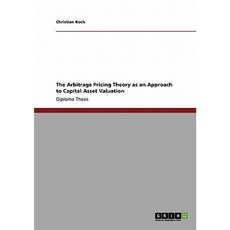 The Arbitrage Pricing Theory as an Approach to Capital Asset Valuation Paperback, Grin Publishing