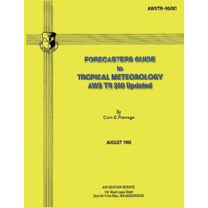 Forecasters Guide to Tropical Meteorology (Aws Tr 240 Updated) Paperback, Createspace