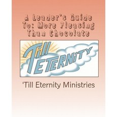 A Leader's Guide to: More Pleasing Than Chocolate: A Study on the Book of Esther Paperback, Createspace