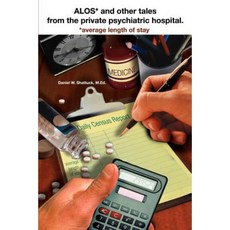 Alos* and Other Tales from the Private Psychiatric Hospital.: *Average Length of Stay Paperback, iUniverse