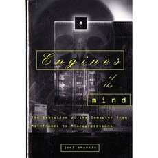 Engines of the Mind: The Evolution of the Computer from the Mainframes to Microprocessors Paperback, W. W. Norton & Company