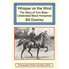 Whisper on the Wind: The Story of Tom Bass - Celebrated Black Horseman Paperback, Long Riders' Guild Press