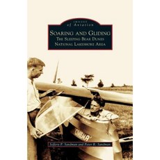 Soaring and Gliding: The Sleeping Bear Dunes National Lakeshore Area Hardcover, Arcadia Publishing Library Editions