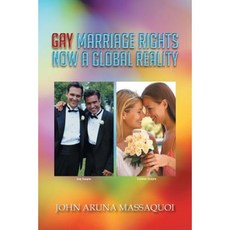 Gay Marriage Rights Now a Global Reality Paperback, Authorhouse