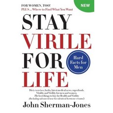 Stay Virile for Life: Where to Find What You Want Paperback, Createspace