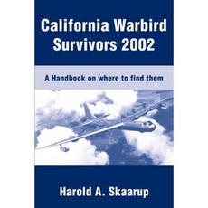 California Warbird Survivors 2002: A Handbook on Where to Find Them Paperback, iUniverse