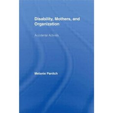 Disability Mothers and Organization: Accidental Activists Paperback, Routledge