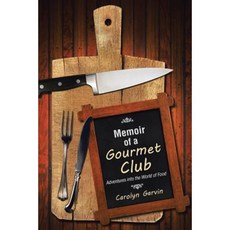 Memoir of a Gourmet Club: Adventures Into the World of Food Paperback, Balboa Press