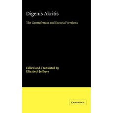 Digenis Akritis:The Grottaferrata and Escorial Versions, Cambridge University Press