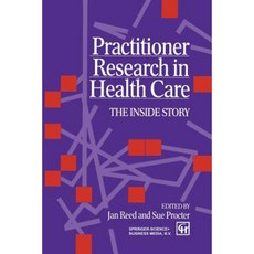 Practitioner Research in Health Care Paperback, Springer