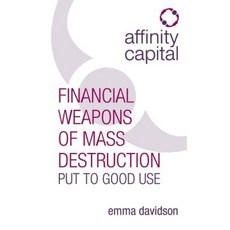 Affinity Capital - Financial Weapons of Mass Destruction Put to Good Use Paperback