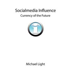 Socialmedia Influence - Currency of the Future Paperback, Createspace