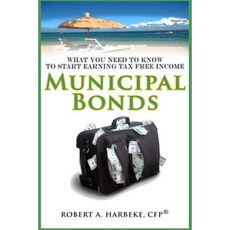 Municipal Bonds - What You Need to Know to Start Earning Tax-Free Income Paperback, Tower Publishing Company