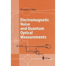 Electromagnetic Noise and Quantum Optical Measurements Paperback, Springer