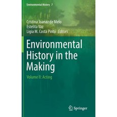 Environmental History in the Making: Volume II: Acting Hardcover, Springer