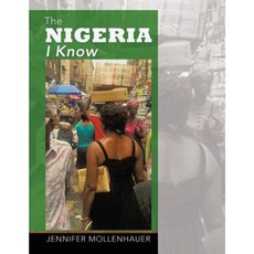 The Nigeria I Know Paperback, Xlibris