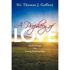 A Prophecy of Love: God's Design for Loving Relationships Paperback, WestBow Press