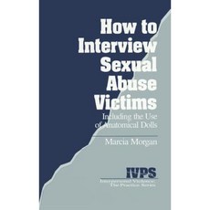 How to Interview Sexual Abuse Victims: Including the Use of Anatomical Dolls Hardcover, Sage Publications, Inc