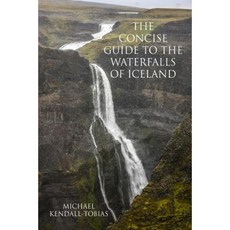 The Concise Guide to the Waterfalls of Iceland Paperback, Michael Kendall-Tobias