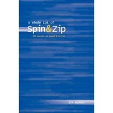 Whole Lot of Spin & Zip: 101 Quotes on Speed & Action Paperback, iUniverse
