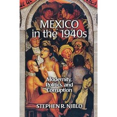 Mexico in the 1940s: Modernity Politics and Corruption Paperback, Rowman & Littlefield Publishers