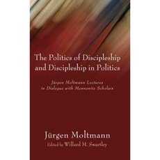 The Politics of Discipleship and Discipleship in Politics Hardcover, Cascade Books
