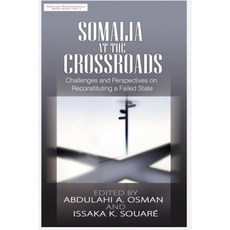 Somalia at the Crossroads: Challenges and Perspectives in Reconstituting a Failed State Paperback, Adonis & Abbey Publishers