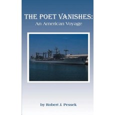 The Poet Vanishes: An American Voyage Paperback, Authorhouse