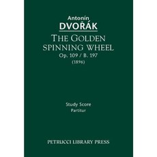 The Golden Spinning Wheel Op. 109 / B. 197: Study Score Paperback, Petrucci Library Press