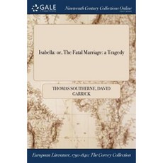 Isabella: Or the Fatal Marriage: A Tragedy Paperback, Gale Ncco, Print Editions