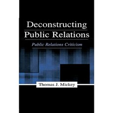Deconstructing Public Relations PR Paperback, Routledge