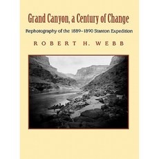 Grand Canyon a Century of Change: Rephotography of the 1889-1890 Stanton Expedition Paperback, University of Arizona Press