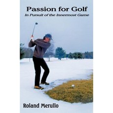 Passion for Golf: In Pursuit of the Innermost Game Paperback, Pfp Publishing