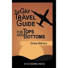 The Gay Travel Guide for Tops and Bottoms Paperback, Icon Empire Press
