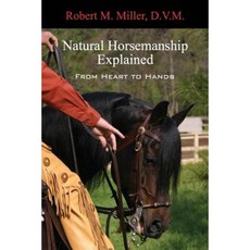 Natural Horsemanship Explained Paperback, Robert M. Miller Communications