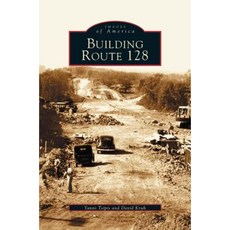 Building Route 128 Hardcover, Arcadia Publishing Library Editions