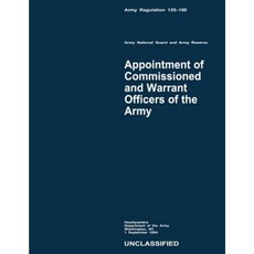Appointment of Commissioned and Warrant Officers of the Army (Army Regulation 135-100) Paperback, Createspace