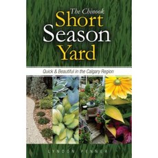 The Chinook Short Season Yard: Quick and Beautiful in the Calgary Region Paperback, Brush Education