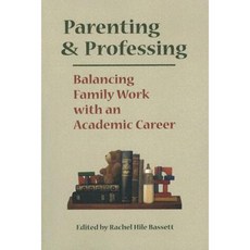Parenting and Professing: Balancing Family Work with an Academic Career Paperback, Vanderbilt University Press